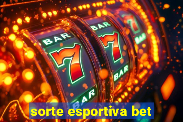 sorte esportiva bet